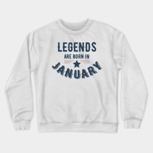 LEGENDS ARE BORN IN JANUARY Crewneck Sweatshirt